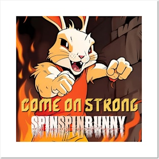 SpinSpinBunny - Come on Strong Posters and Art